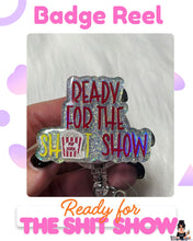 Load image into Gallery viewer, Ready for the Shit Show Badge Reel
