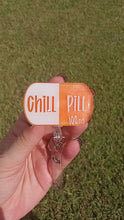 Load and play video in Gallery viewer, Chill Pill Badge Reel
